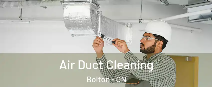 Air Duct Cleaning Bolton - ON