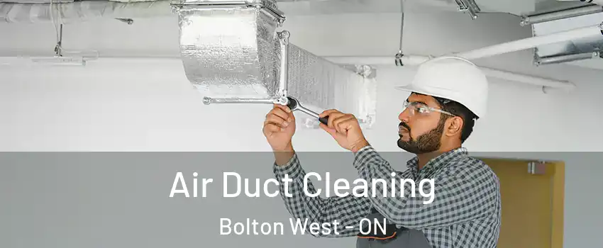 Air Duct Cleaning Bolton West - ON