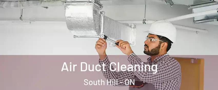 Air Duct Cleaning South Hill - ON