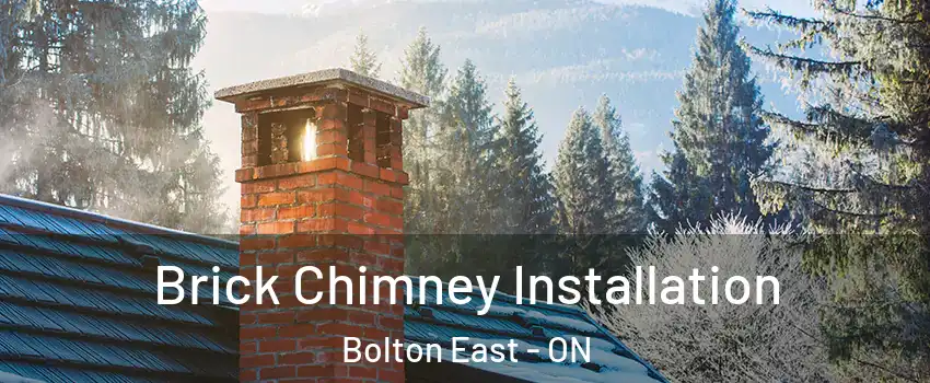 Brick Chimney Installation Bolton East - ON