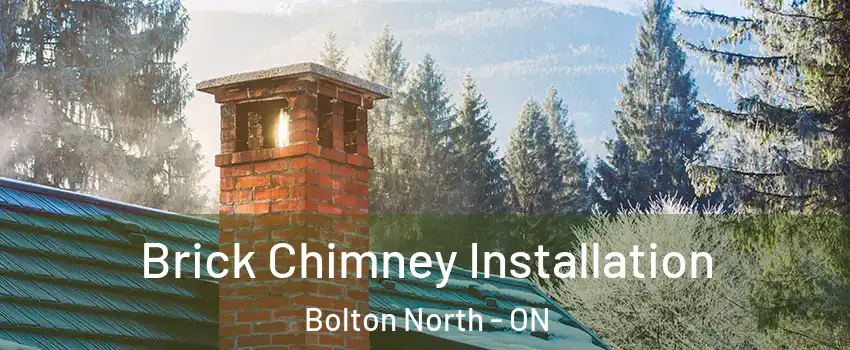 Brick Chimney Installation Bolton North - ON