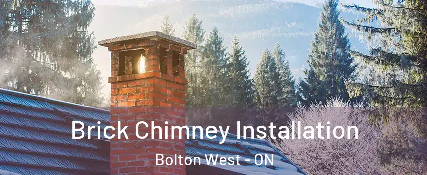 Brick Chimney Installation Bolton West - ON
