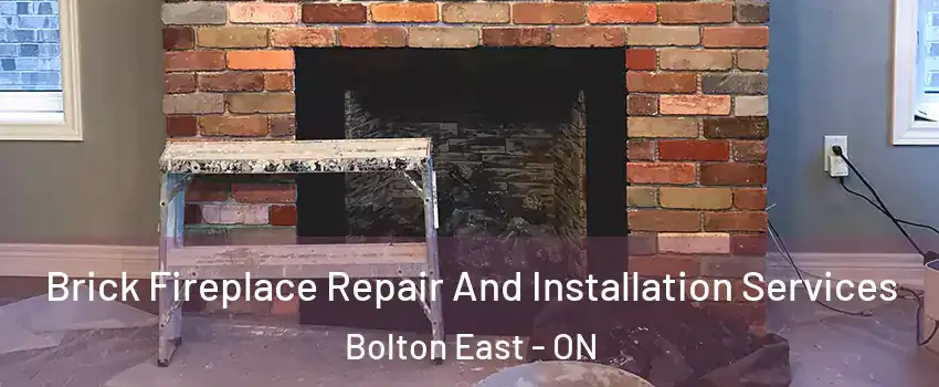 Brick Fireplace Repair And Installation Services Bolton East - ON