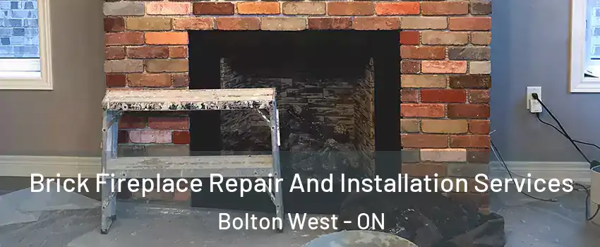  Brick Fireplace Repair And Installation Services Bolton West - ON