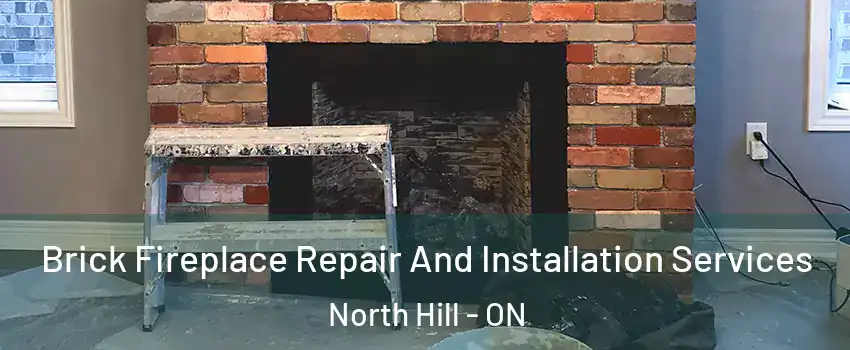 Brick Fireplace Repair And Installation Services North Hill - ON