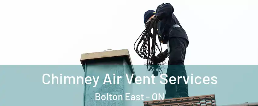 Chimney Air Vent Services Bolton East - ON