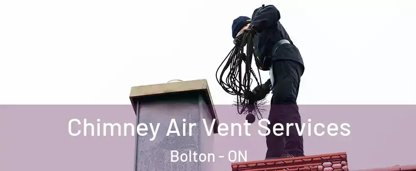 Chimney Air Vent Services Bolton - ON