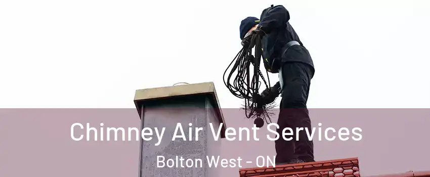  Chimney Air Vent Services Bolton West - ON