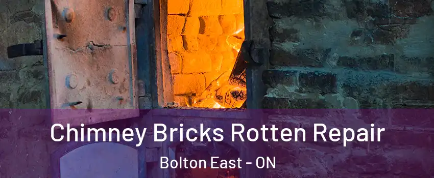 Chimney Bricks Rotten Repair Bolton East - ON