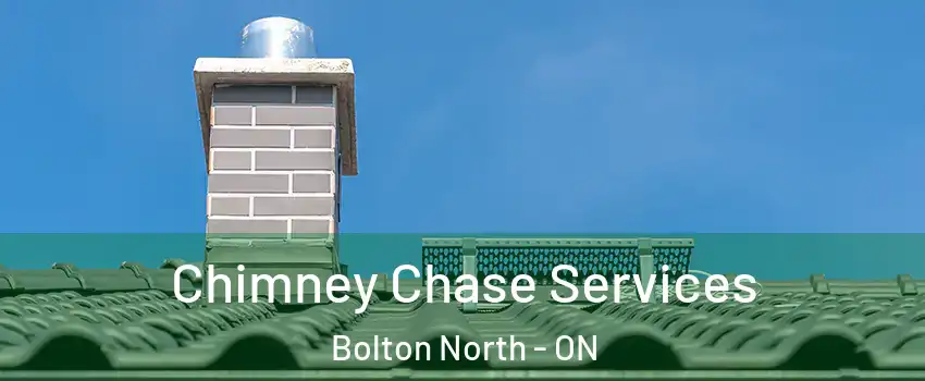 Chimney Chase Services Bolton North - ON