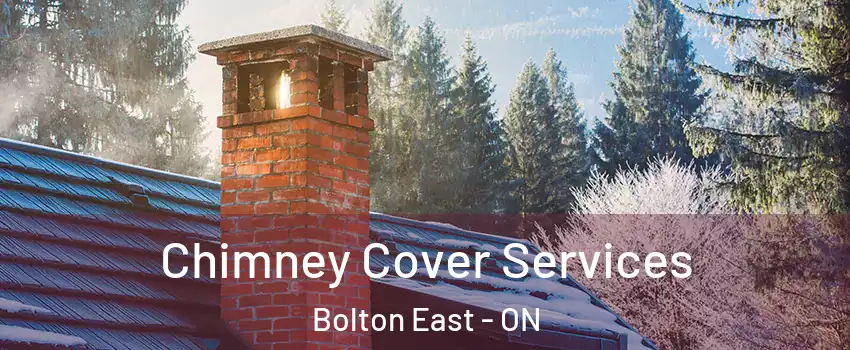 Chimney Cover Services Bolton East - ON