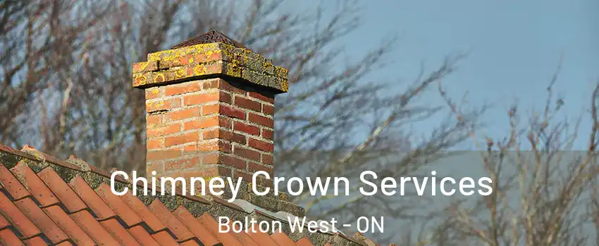 Chimney Crown Services Bolton West - ON