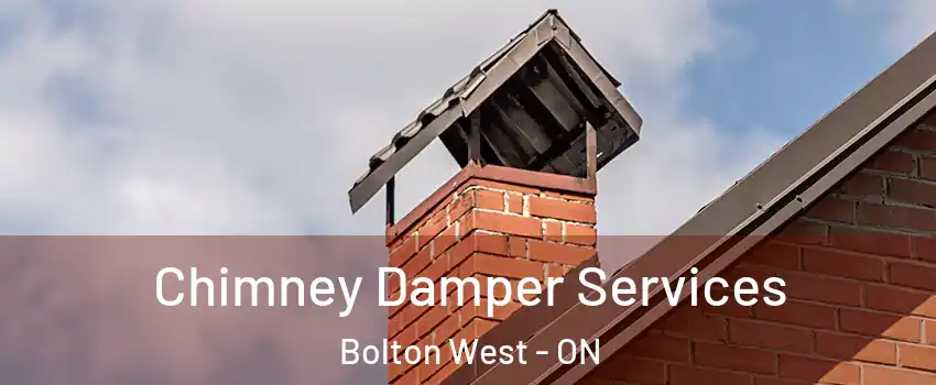 Chimney Damper Services Bolton West - ON