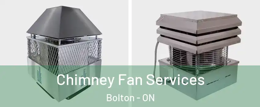 Chimney Fan Services Bolton - ON
