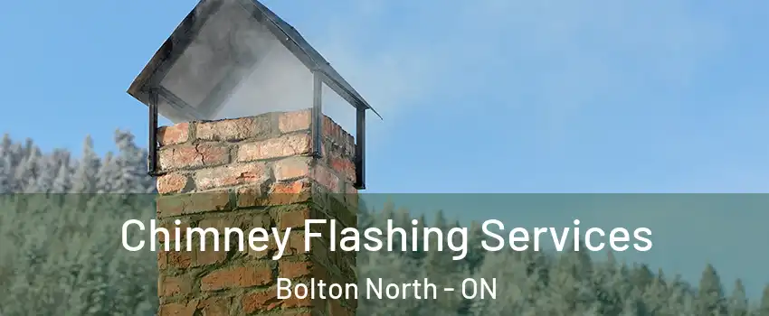 Chimney Flashing Services Bolton North - ON