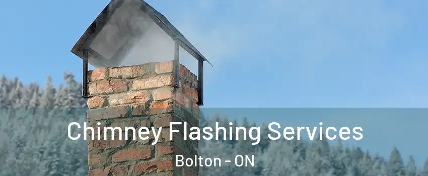 Chimney Flashing Services Bolton - ON