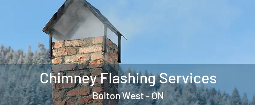 Chimney Flashing Services Bolton West - ON