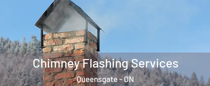 Chimney Flashing Services Queensgate - ON