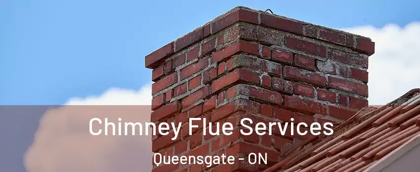 Chimney Flue Services Queensgate - ON