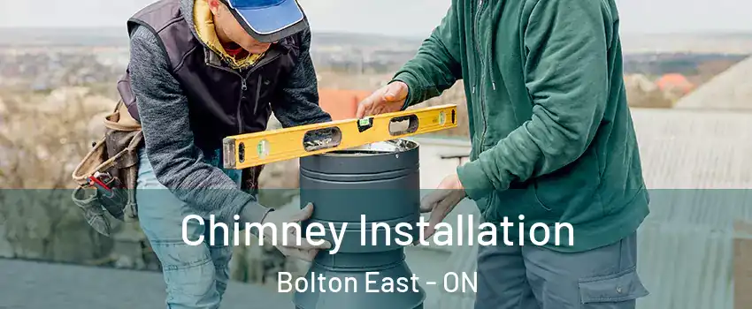 Chimney Installation Bolton East - ON