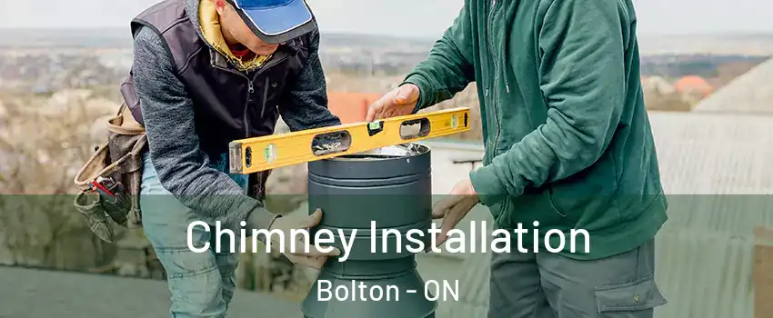 Chimney Installation Bolton - ON