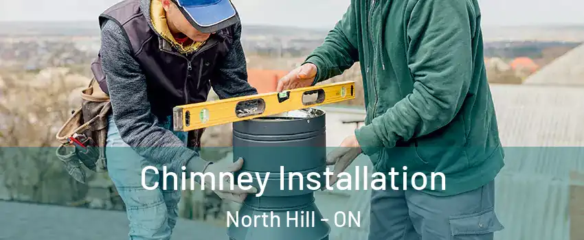 Chimney Installation North Hill - ON