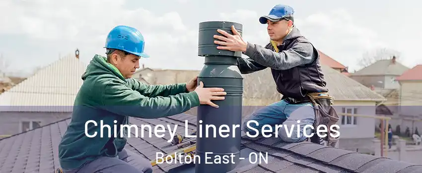 Chimney Liner Services Bolton East - ON