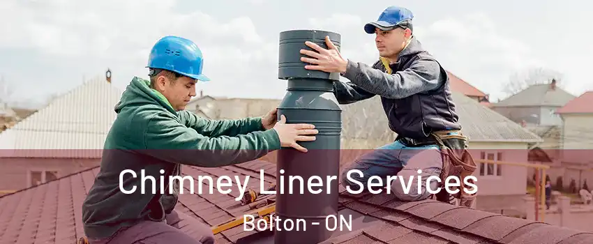 Chimney Liner Services Bolton - ON