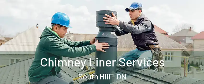 Chimney Liner Services South Hill - ON