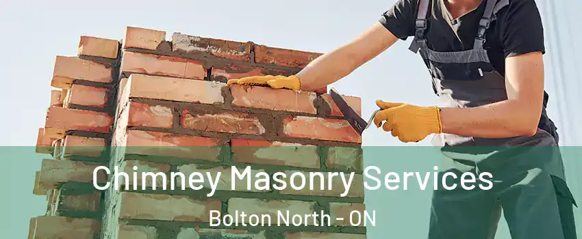 Chimney Masonry Services Bolton North - ON