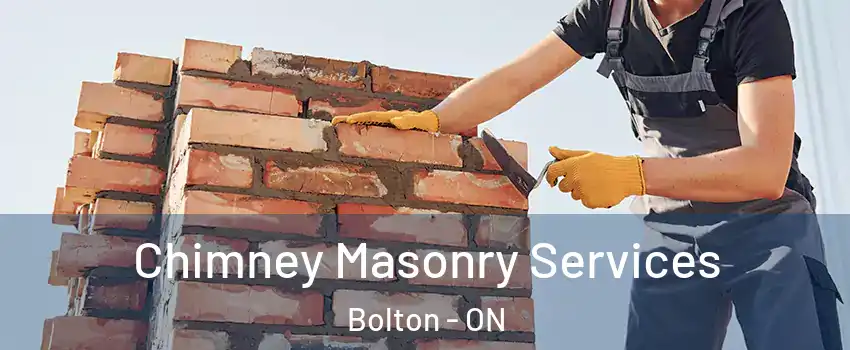 Chimney Masonry Services Bolton - ON