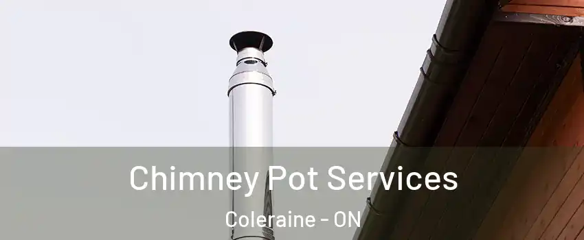 Chimney Pot Services Coleraine - ON