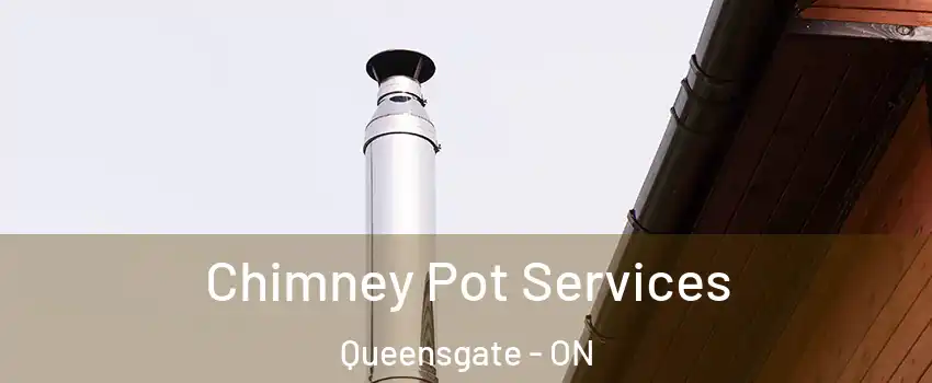 Chimney Pot Services Queensgate - ON