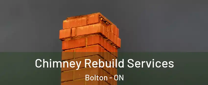 Chimney Rebuild Services Bolton - ON