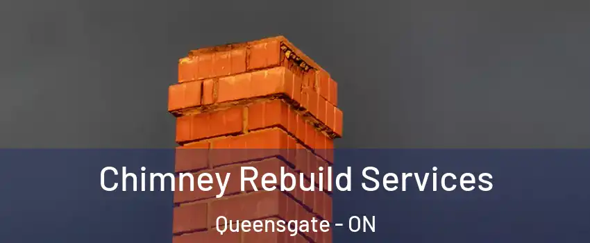 Chimney Rebuild Services Queensgate - ON