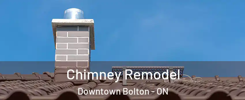 Chimney Remodel Downtown Bolton - ON