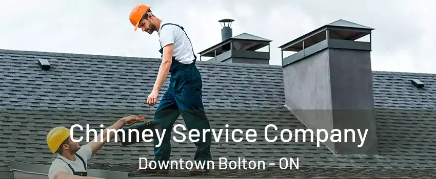 Chimney Service Company Downtown Bolton - ON