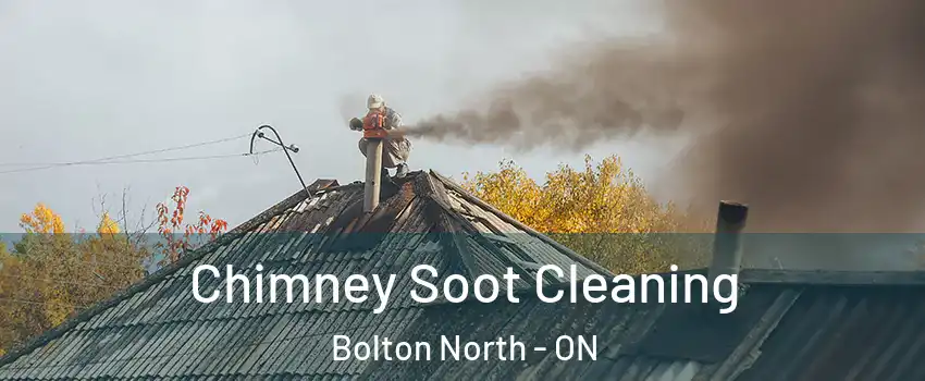 Chimney Soot Cleaning Bolton North - ON