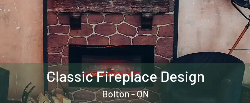 Classic Fireplace Design Bolton - ON