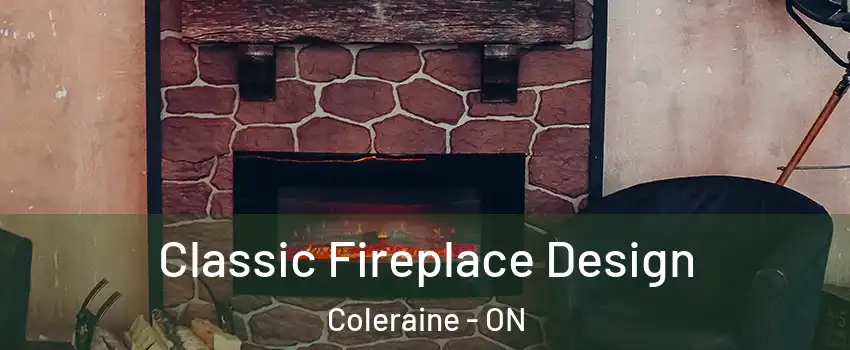 Classic Fireplace Design Coleraine - ON