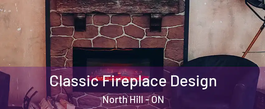 Classic Fireplace Design North Hill - ON