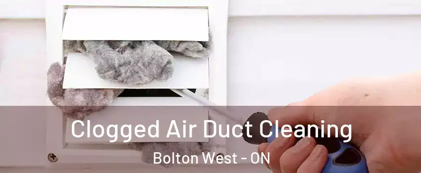 Clogged Air Duct Cleaning Bolton West - ON