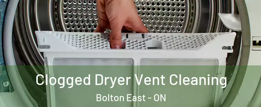 Clogged Dryer Vent Cleaning Bolton East - ON