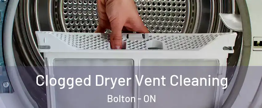 Clogged Dryer Vent Cleaning Bolton - ON