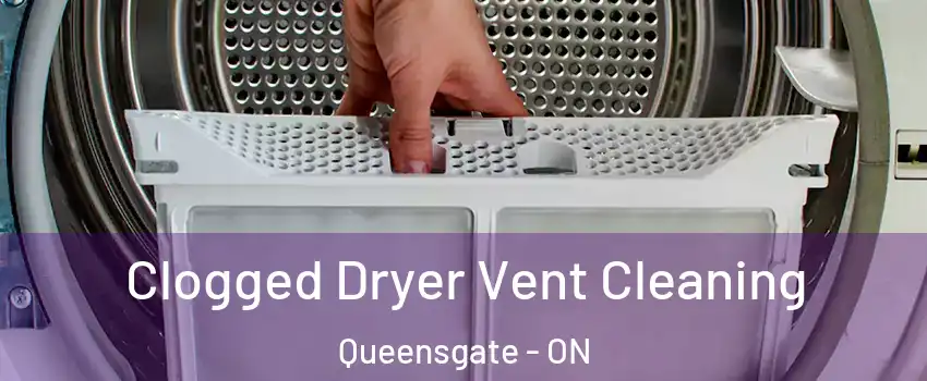 Clogged Dryer Vent Cleaning Queensgate - ON