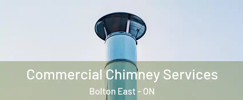 Commercial Chimney Services Bolton East - ON