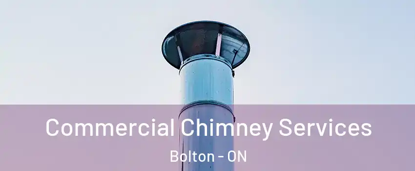 Commercial Chimney Services Bolton - ON