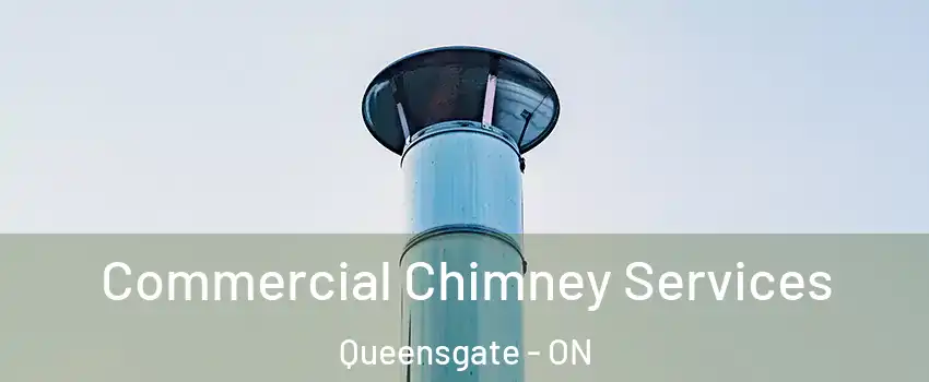 Commercial Chimney Services Queensgate - ON