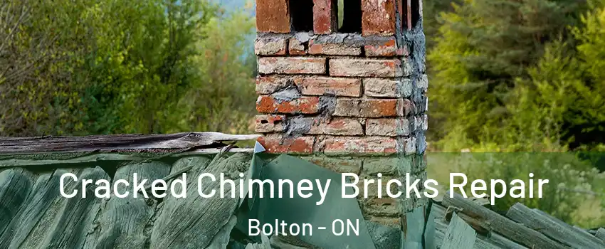Cracked Chimney Bricks Repair Bolton - ON