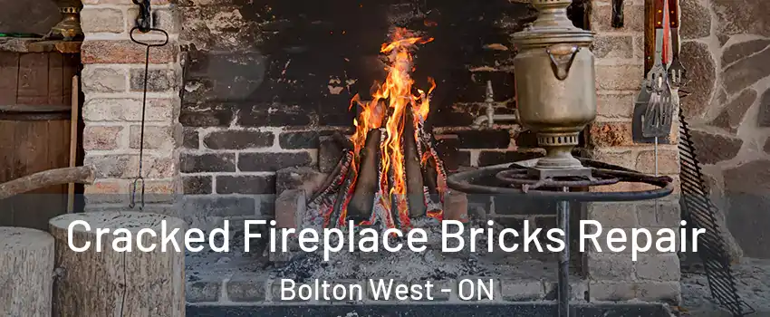 Cracked Fireplace Bricks Repair Bolton West - ON